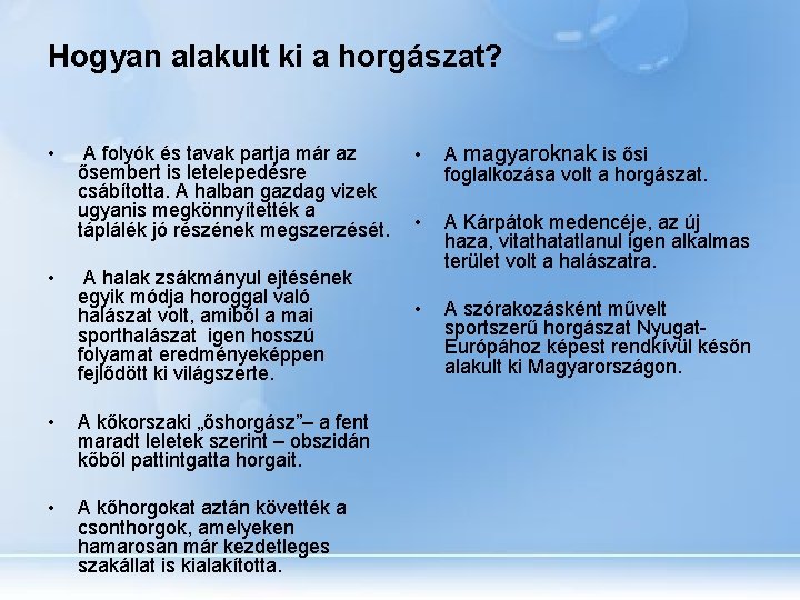 Hogyan alakult ki a horgászat? • • A folyók és tavak partja már az