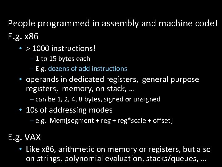 People programmed in assembly and machine code! E. g. x 86 • > 1000