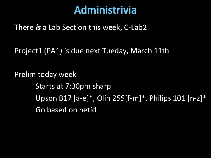 Administrivia There is a Lab Section this week, C-Lab 2 Project 1 (PA 1)