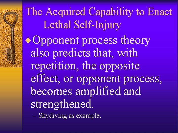 The Acquired Capability to Enact Lethal Self-Injury ¨Opponent process theory also predicts that, with