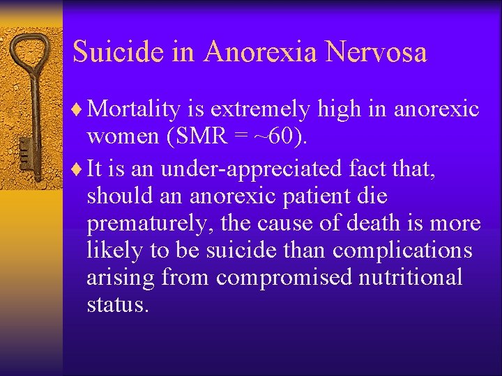 Suicide in Anorexia Nervosa ¨ Mortality is extremely high in anorexic women (SMR =