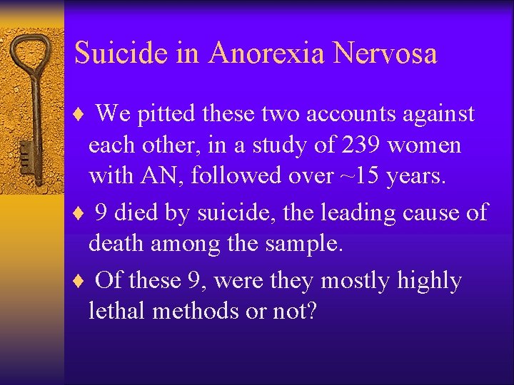 Suicide in Anorexia Nervosa ¨ We pitted these two accounts against each other, in