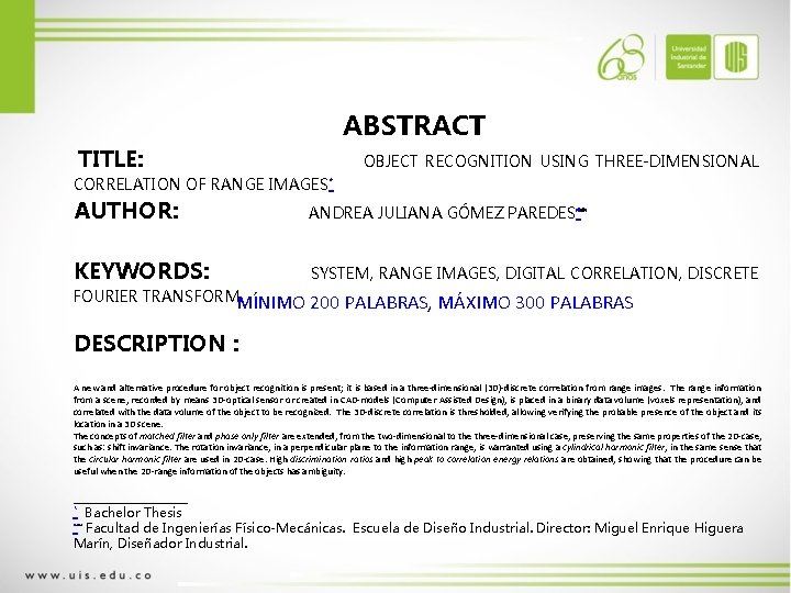ABSTRACT TITLE: OBJECT RECOGNITION USING THREE-DIMENSIONAL CORRELATION OF RANGE IMAGES* AUTHOR: ANDREA JULIANA GÓMEZ