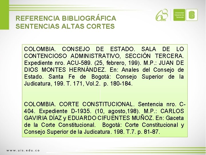 REFERENCIA BIBLIOGRÁFICA SENTENCIAS ALTAS CORTES COLOMBIA. CONSEJO DE ESTADO. SALA DE LO CONTENCIOSO ADMINISTRATIVO,