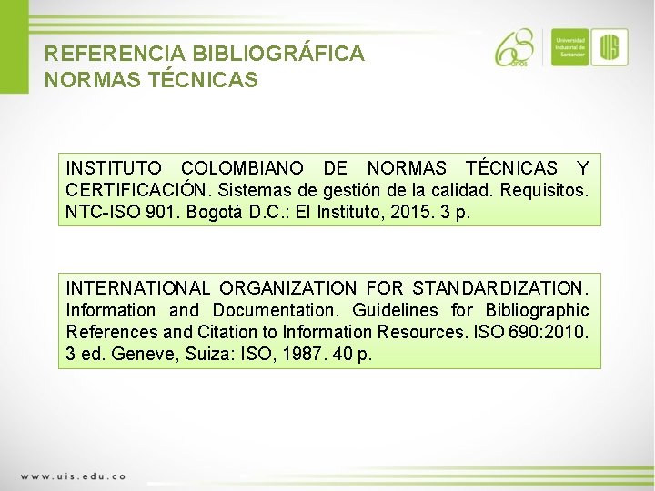 REFERENCIA BIBLIOGRÁFICA NORMAS TÉCNICAS INSTITUTO COLOMBIANO DE NORMAS TÉCNICAS Y CERTIFICACIÓN. Sistemas de gestión