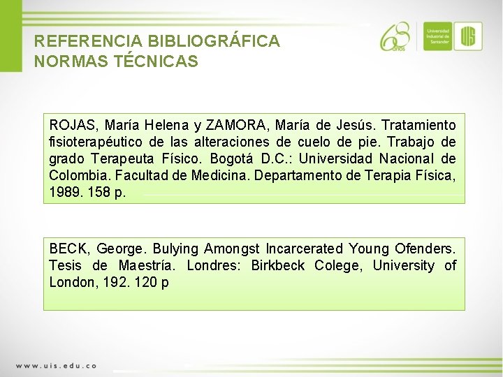 REFERENCIA BIBLIOGRÁFICA NORMAS TÉCNICAS ROJAS, María Helena y ZAMORA, María de Jesús. Tratamiento fisioterapéutico