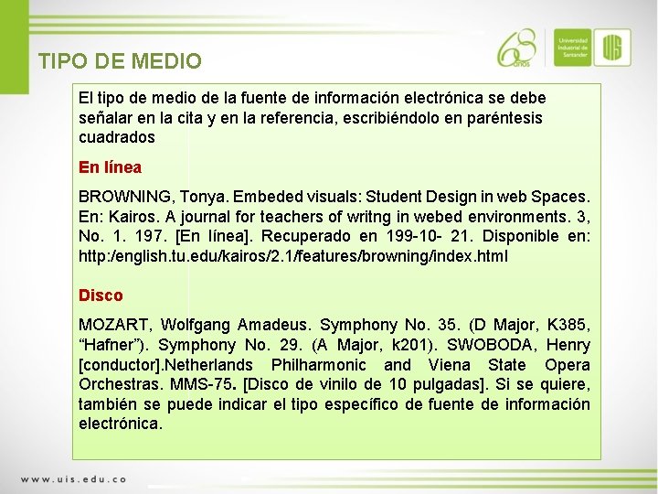 TIPO DE MEDIO El tipo de medio de la fuente de información electrónica se