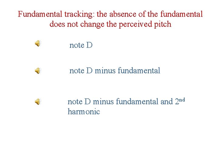 Fundamental tracking: the absence of the fundamental does not change the perceived pitch note