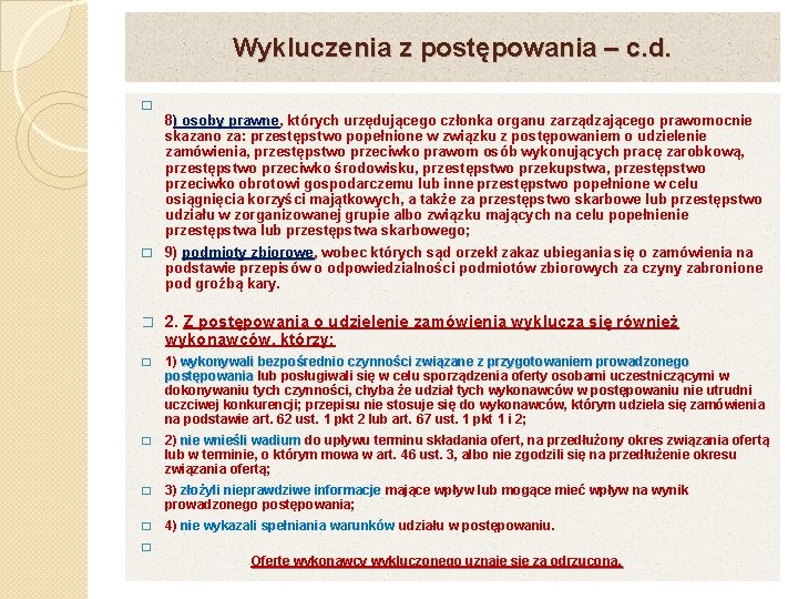 Wykluczenia z postępowania – c. d. � 8) osoby prawne, których urzędującego członka organu