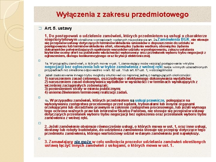 Wyłączenia z zakresu przedmiotowego � Art. 5. ustawy 1. Do postępowań o udzielenie zamówień,