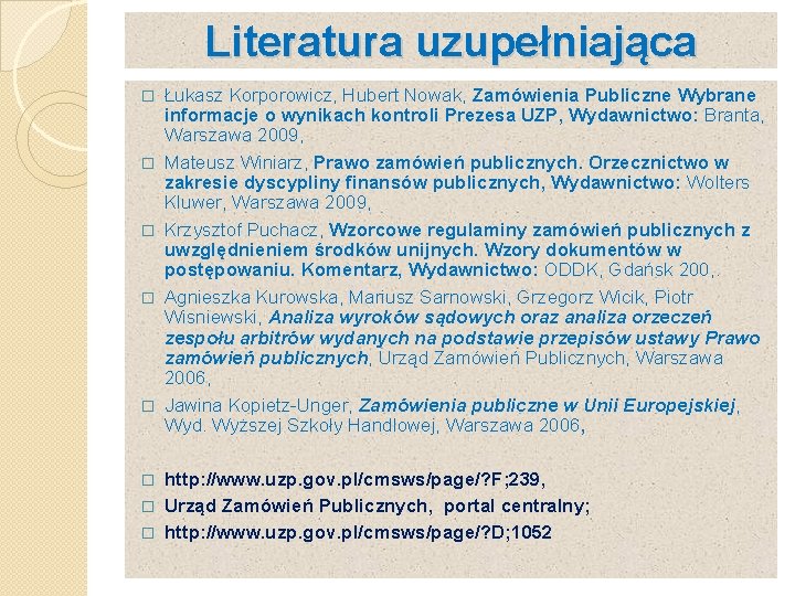 Literatura uzupełniająca � � � Łukasz Korporowicz, Hubert Nowak, Zamówienia Publiczne Wybrane informacje o