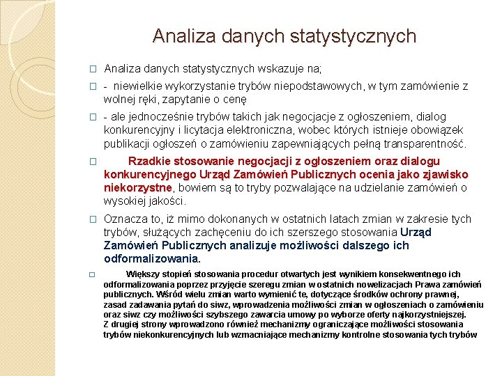 Analiza danych statystycznych � Analiza danych statystycznych wskazuje na; � - niewielkie wykorzystanie trybów