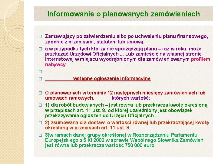 Informowanie o planowanych zamówieniach Zamawiający po zatwierdzeniu albo po uchwaleniu planu finansowego, zgodnie z