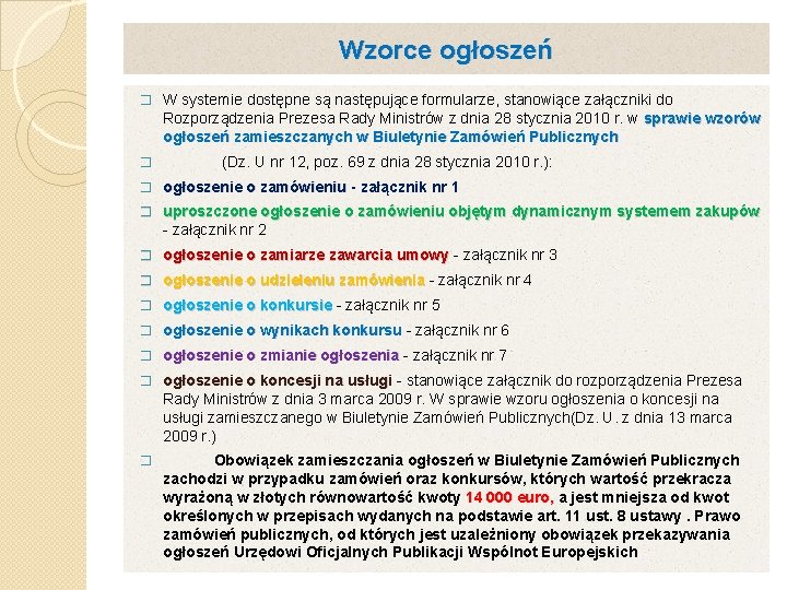 Wzorce ogłoszeń � W systemie dostępne są następujące formularze, stanowiące załączniki do Rozporządzenia Prezesa