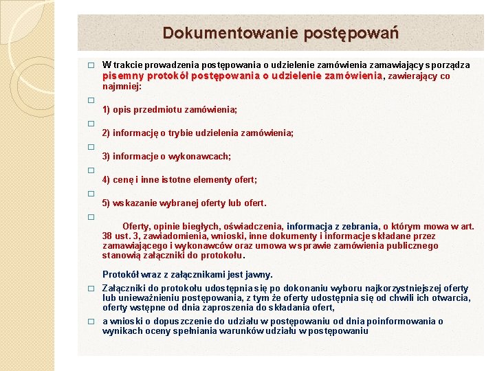 Dokumentowanie postępowań � W trakcie prowadzenia postępowania o udzielenie zamówienia zamawiający sporządza pisemny protokół