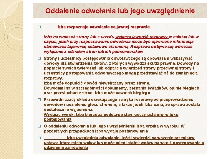 Oddalenie odwołania lub jego uwzględnienie � Izba rozpoznaje odwołanie na jawnej rozprawie. Izba na