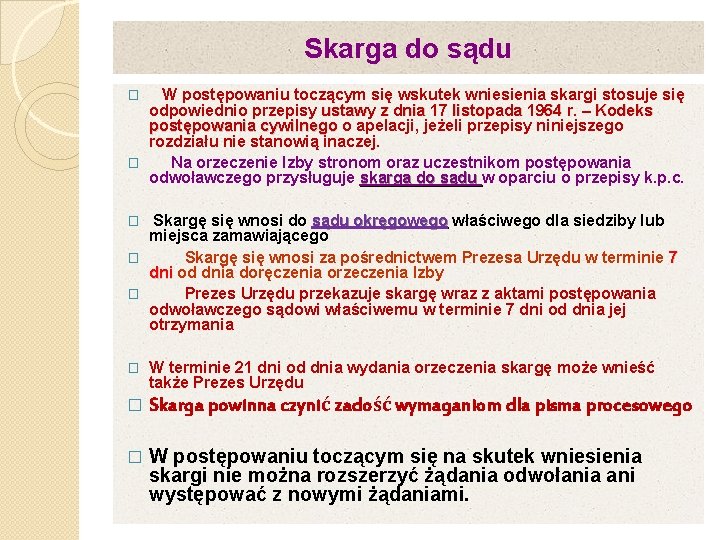 Skarga do sądu W postępowaniu toczącym się wskutek wniesienia skargi stosuje się odpowiednio przepisy