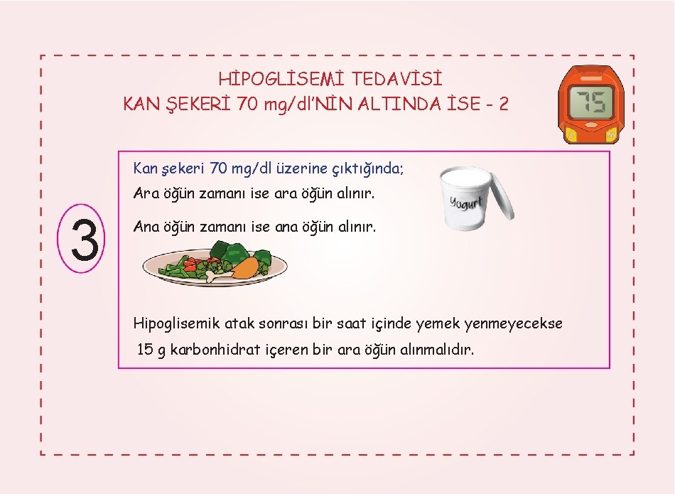 HİPOGLİSEMİ TEDAVİSİ KAN ŞEKERİ 70 mg/dl’NİN ALTINDA İSE - 2 Kan şekeri 70 mg/dl