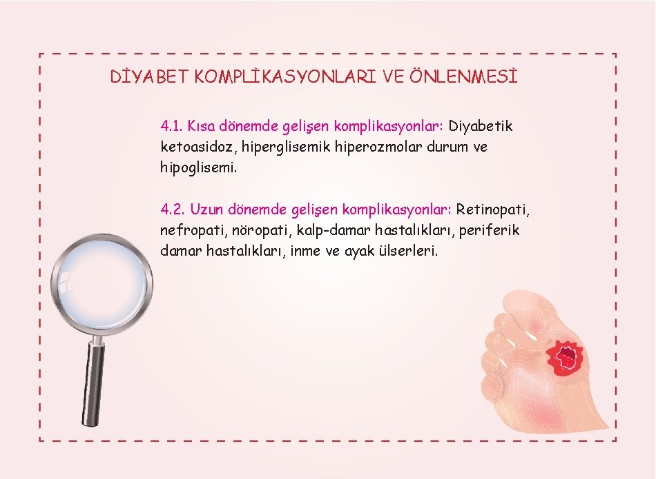 DİYABET KOMPLİKASYONLARI VE ÖNLENMESİ 4. 1. Kısa dönemde gelişen komplikasyonlar: Diyabetik ketoasidoz, hiperglisemik hiperozmolar