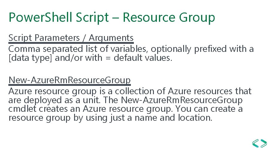Power. Shell Script – Resource Group Script Parameters / Arguments Comma separated list of