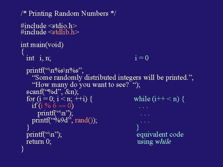 /* Printing Random Numbers */ #include <stdio. h> #include <stdlib. h> int main(void) {