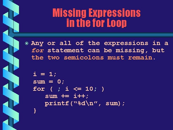 Missing Expressions in the for Loop b Any for the or all of the