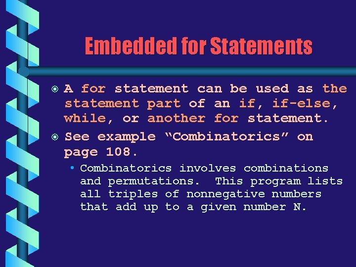 Embedded for Statements b b A for statement can be used as the statement