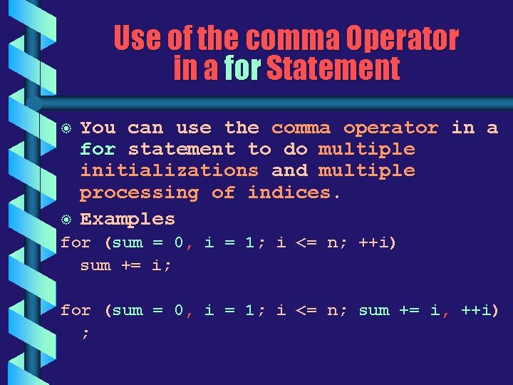 Use of the comma Operator in a for Statement b b You can use