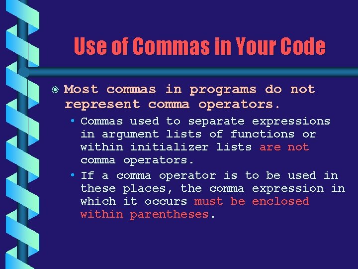 Use of Commas in Your Code b Most commas in programs do not represent Use of Commas in Your Code b Most commas in programs do not represent