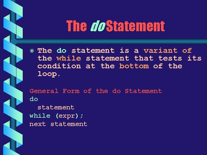 The do Statement b The do statement is a variant of the while statement