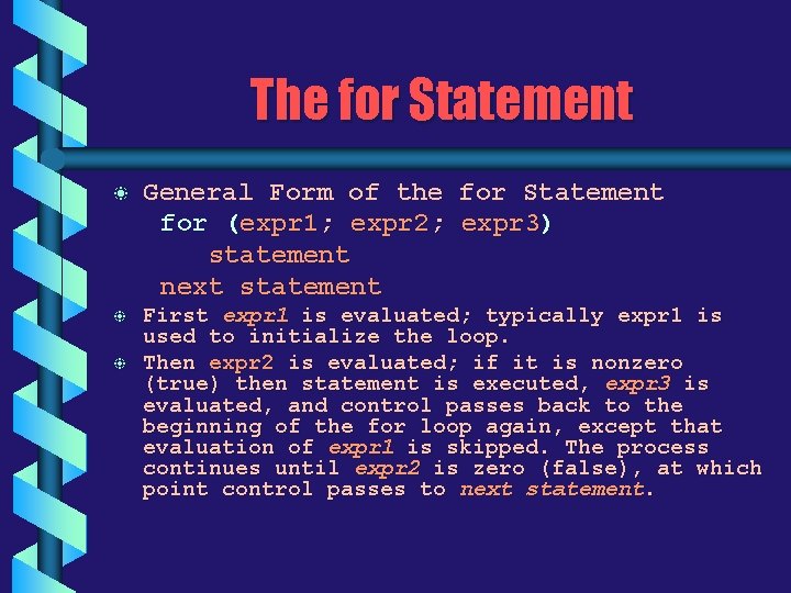 The for Statement b General Form of the for Statement for (expr 1; expr The for Statement b General Form of the for Statement for (expr 1; expr