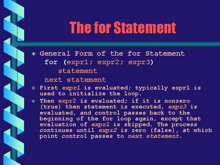 The for Statement b General Form of the for Statement for (expr 1; expr