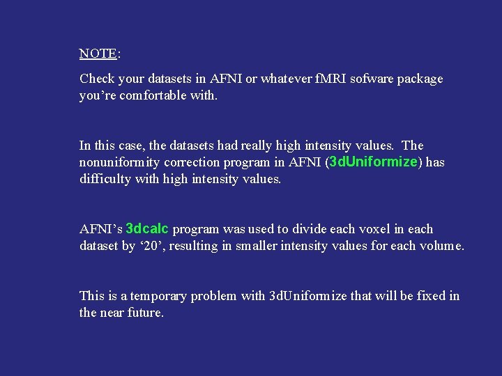 NOTE: Check your datasets in AFNI or whatever f. MRI sofware package you’re comfortable