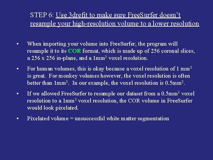 STEP 6: Use 3 drefit to make sure Free. Surfer doesn’t resample your high-resolution