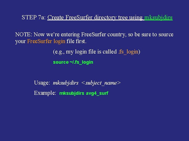 STEP 7 a: Create Free. Surfer directory tree using mksubjdirs NOTE: Now we’re entering