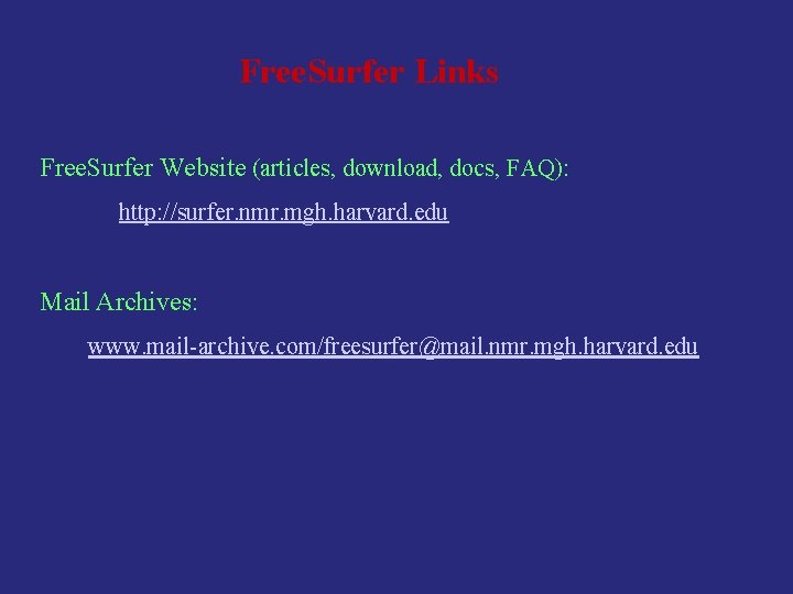 Free. Surfer Links Free. Surfer Website (articles, download, docs, FAQ): http: //surfer. nmr. mgh.