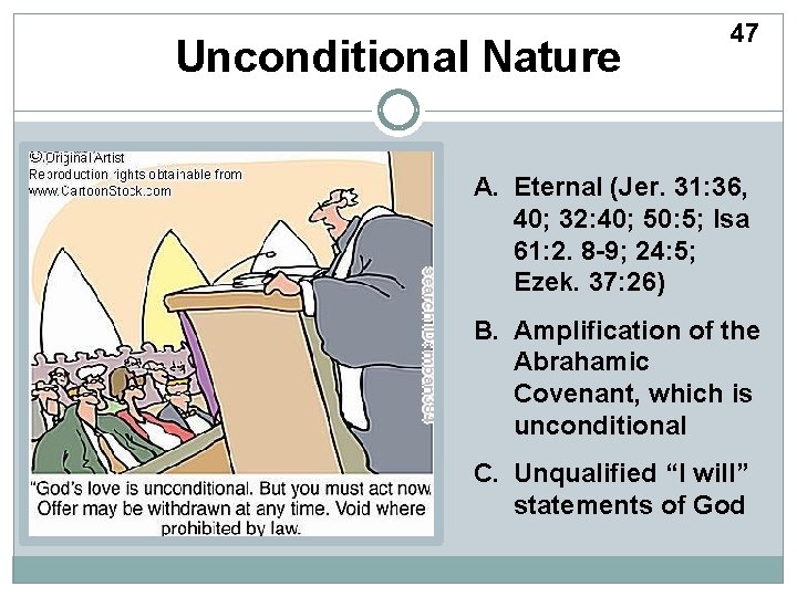 Unconditional Nature 47 A. Eternal (Jer. 31: 36, 40; 32: 40; 50: 5; Isa