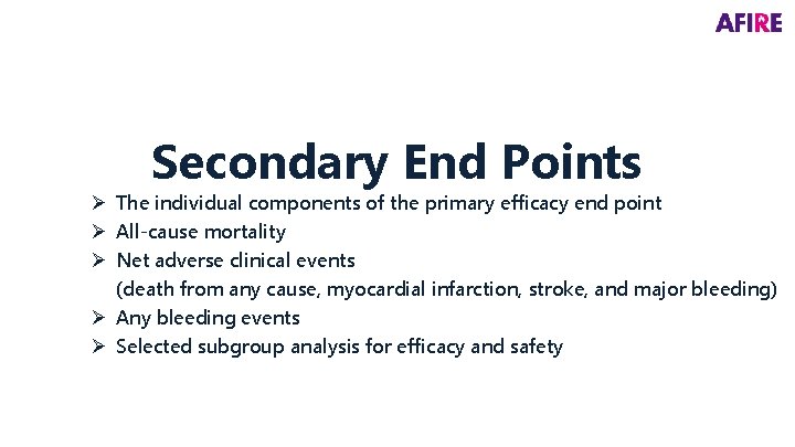 Secondary End Points Ø The individual components of the primary efficacy end point Ø