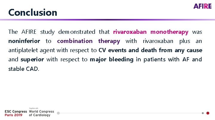 Conclusion The AFIRE study demonstrated that rivaroxaban monotherapy was noninferior to combination therapy with