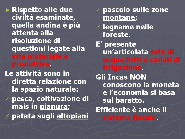 ► Rispetto alle due civiltà esaminate, quella andina è più attenta alla risoluzione di