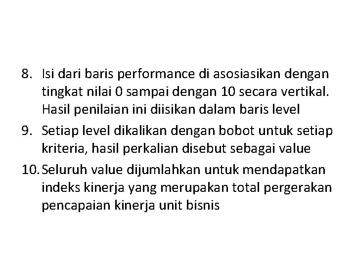 8. Isi dari baris performance di asosiasikan dengan tingkat nilai 0 sampai dengan 10