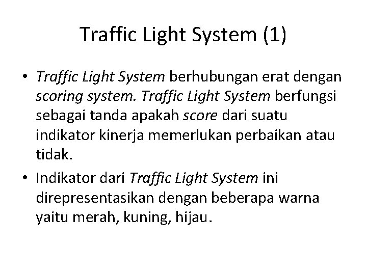 Traffic Light System (1) • Traffic Light System berhubungan erat dengan scoring system. Traffic