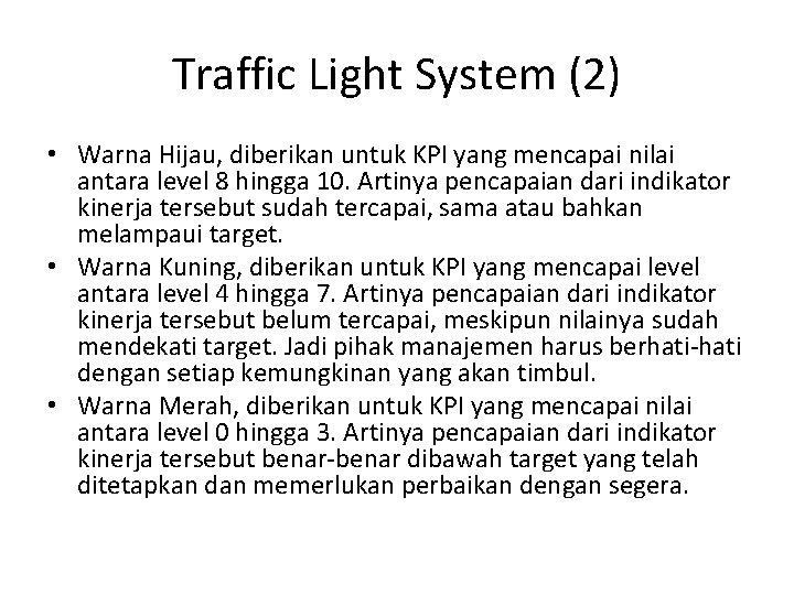 Traffic Light System (2) • Warna Hijau, diberikan untuk KPI yang mencapai nilai antara