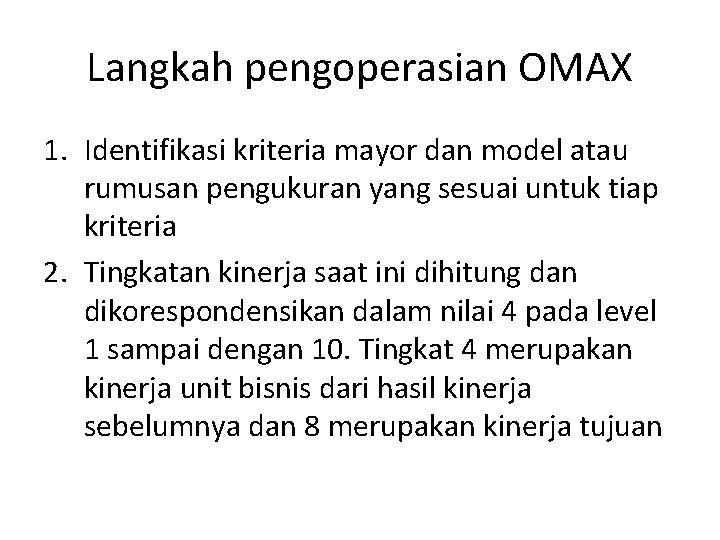 Langkah pengoperasian OMAX 1. Identifikasi kriteria mayor dan model atau rumusan pengukuran yang sesuai