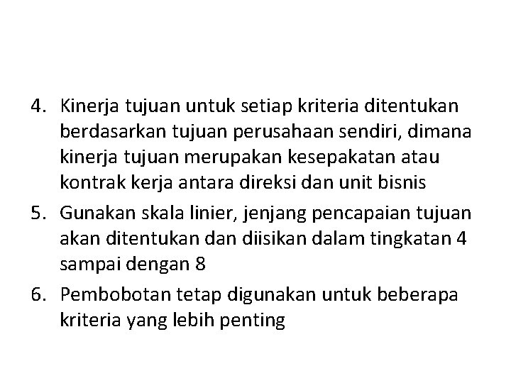 4. Kinerja tujuan untuk setiap kriteria ditentukan berdasarkan tujuan perusahaan sendiri, dimana kinerja tujuan