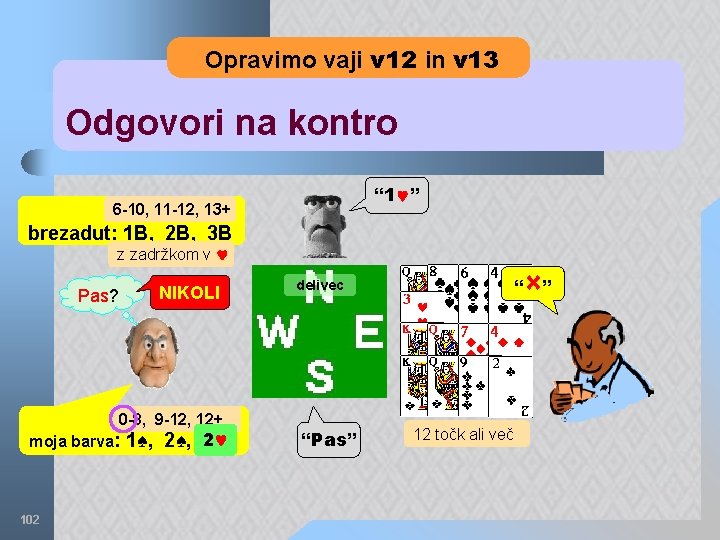 Opravimo vaji v 12 in v 13 Odgovori na kontro “ 1 ” 6