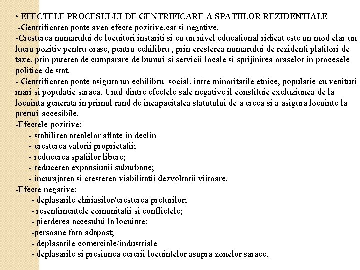  • EFECTELE PROCESULUI DE GENTRIFICARE A SPATIILOR REZIDENTIALE -Gentrificarea poate avea efecte pozitive,