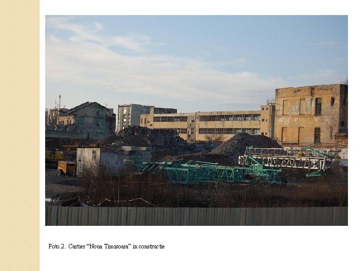Foto. 2. Cartier “Noua Timisoara” in constructie Foto. 2. Cartier “Noua Timisoara” in constructie