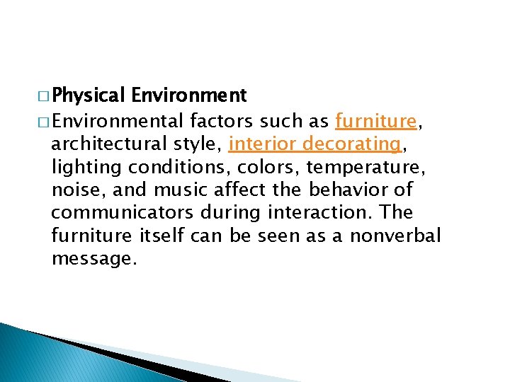 � Physical Environment � Environmental factors such as furniture, architectural style, interior decorating, lighting