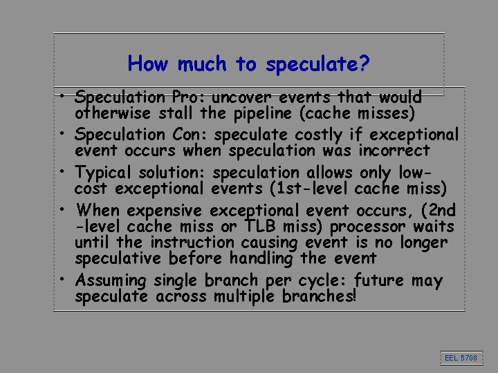 How much to speculate? • Speculation Pro: uncover events that would otherwise stall the